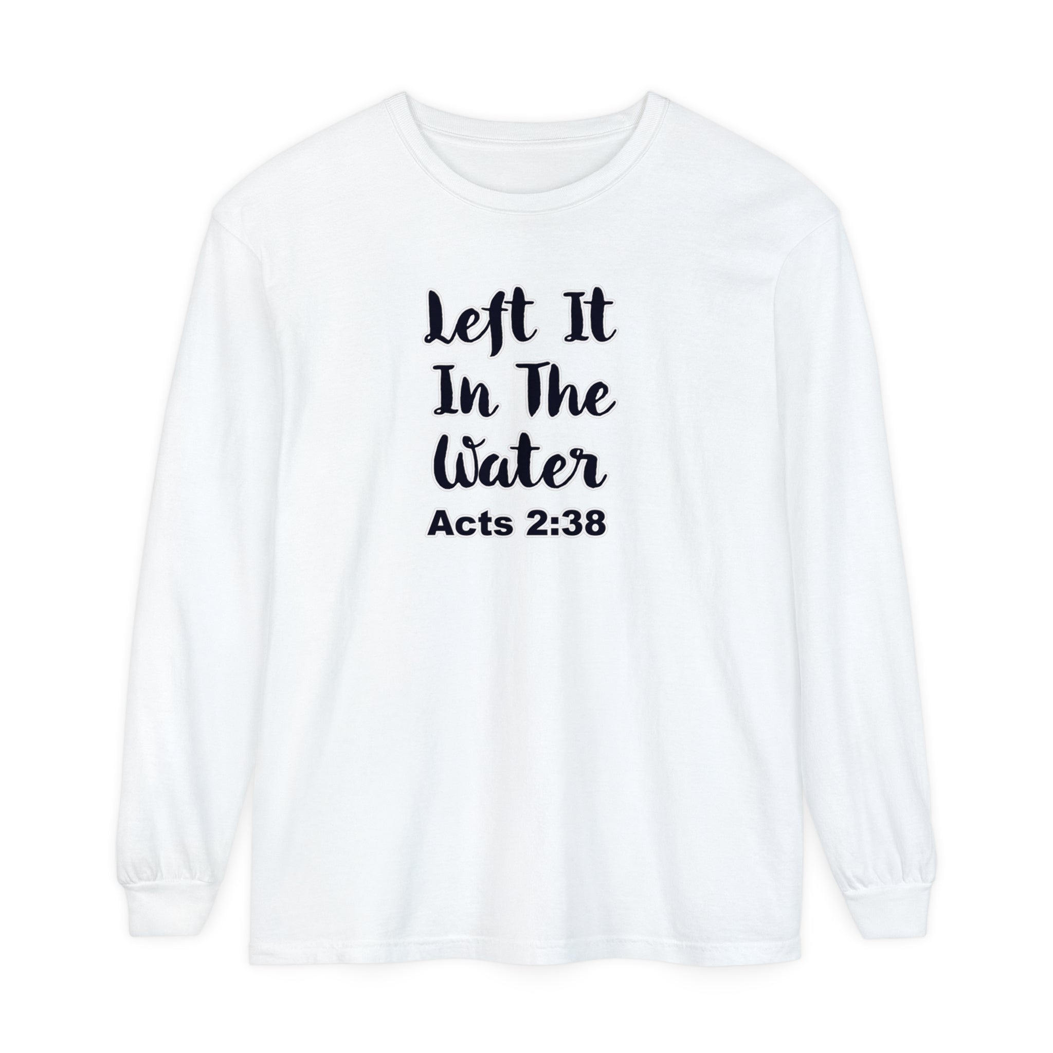 Left It In The Water Garment-dyed Long Sleeve T-Shirt