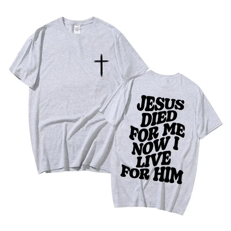 Christian Aesthetic Jesus Died for Me Now I Live for Him Bible Verse Graphic T Shirts  Women Fashion Oversized Tshirt