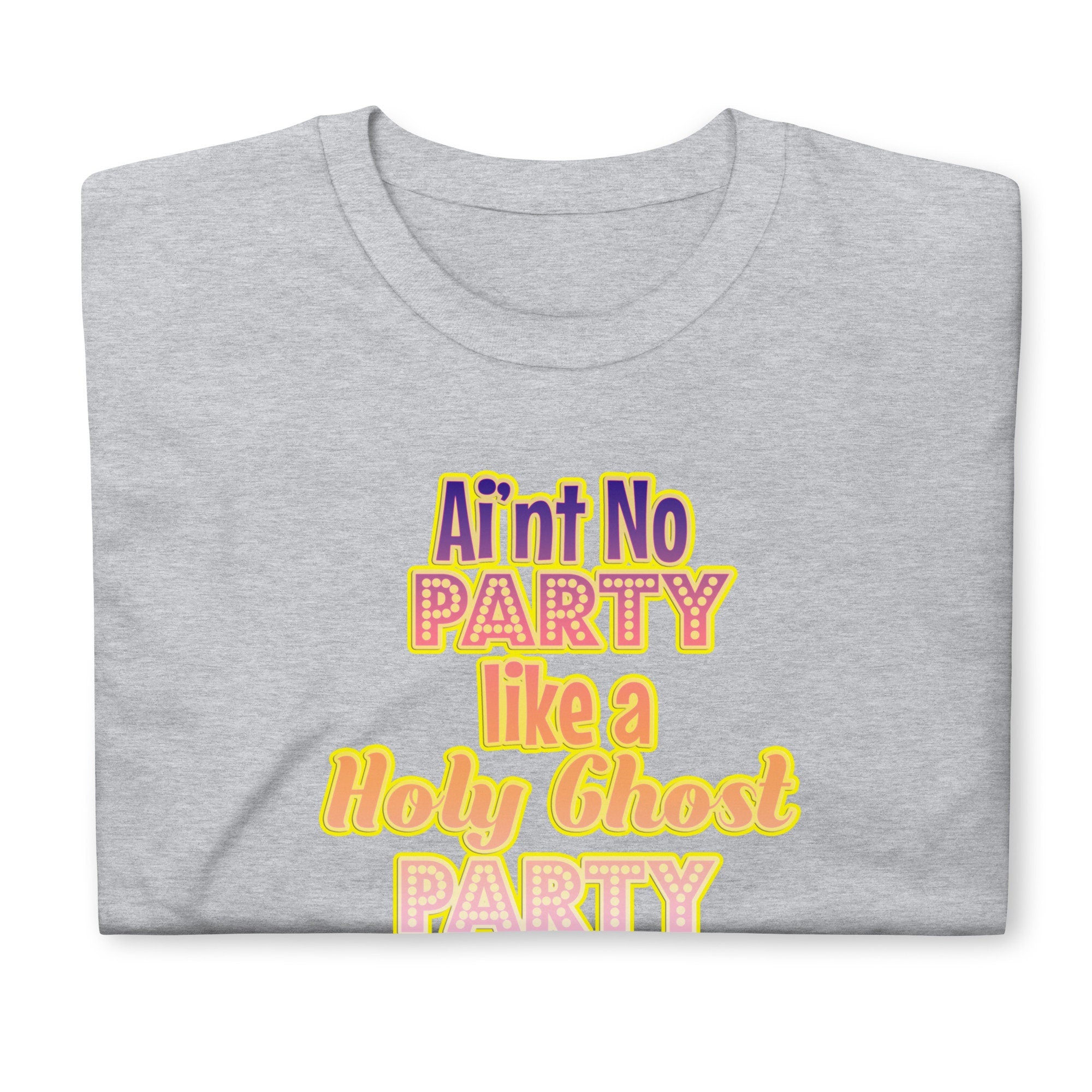 Aint No Party Like A Holy Ghost Party T-Shirt