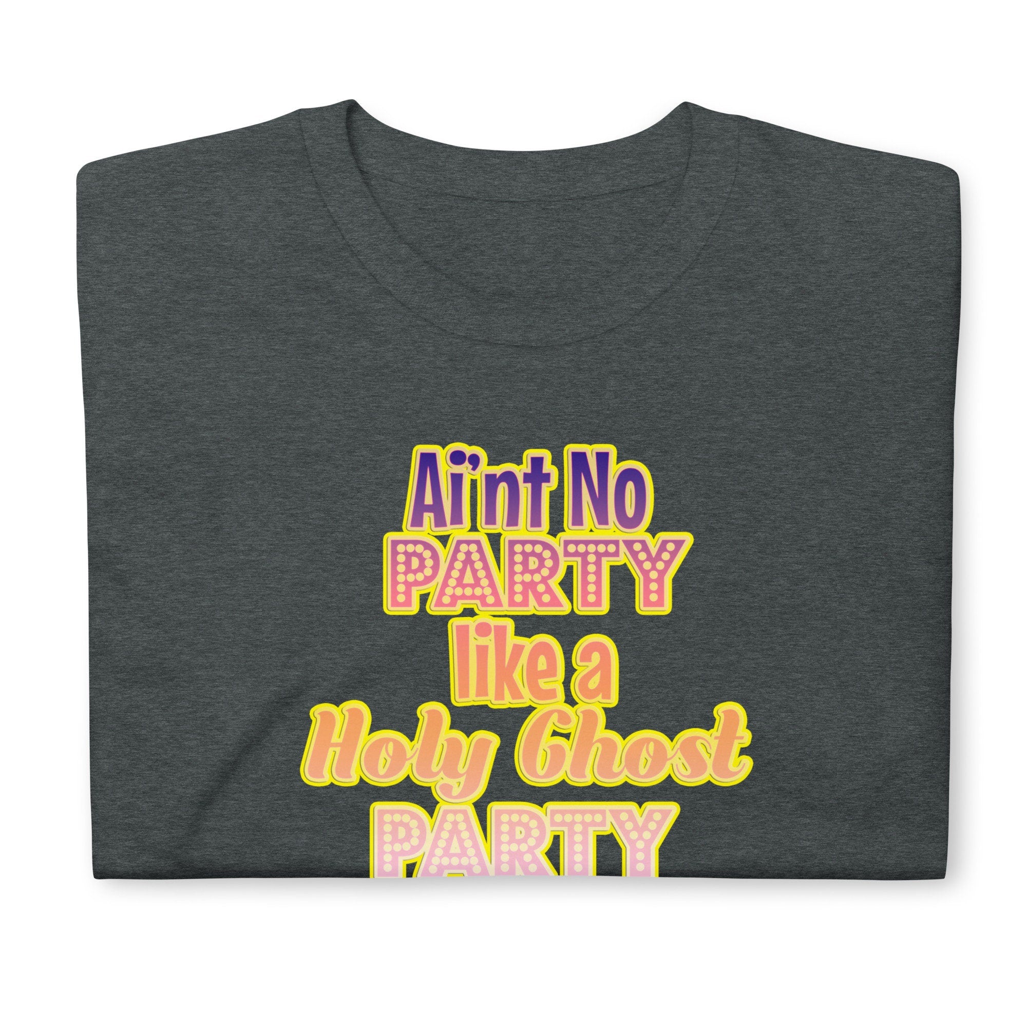 Aint No Party Like A Holy Ghost Party T-Shirt