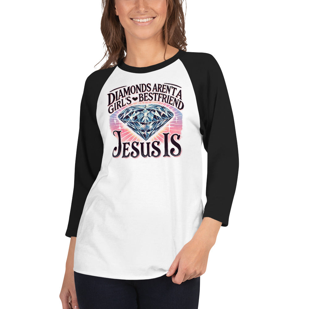 Diamonds Aren't A Girls Bestfriend Jesus Is 3/4 sleeve raglan shirt