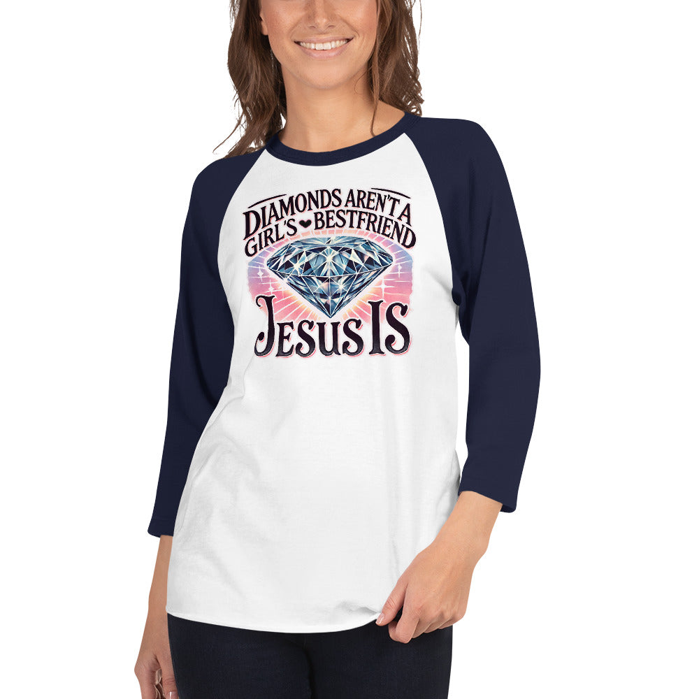 Diamonds Aren't A Girls Bestfriend Jesus Is 3/4 sleeve raglan shirt