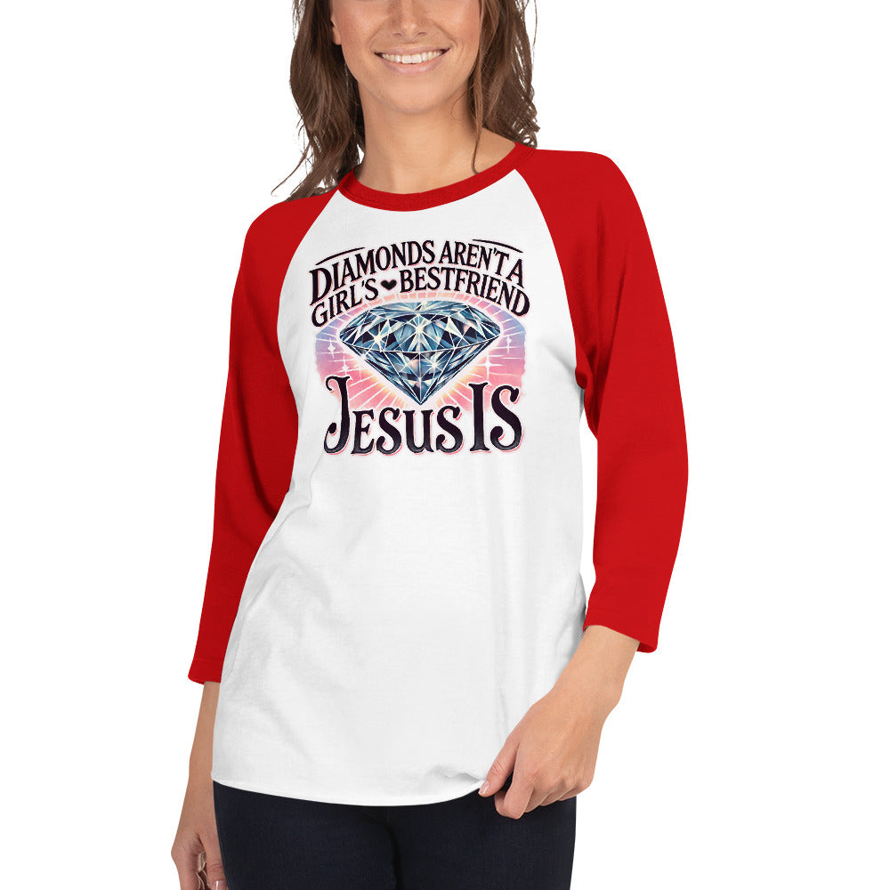 Diamonds Aren't A Girls Bestfriend Jesus Is 3/4 sleeve raglan shirt